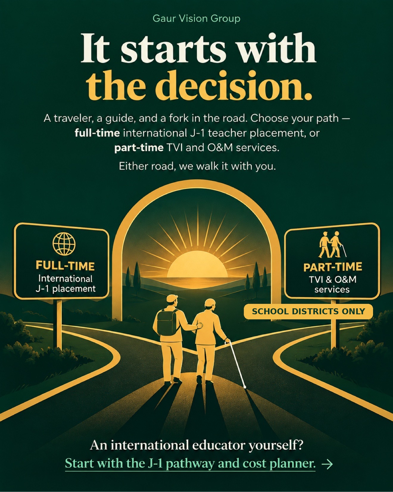 A blind traveler with a white cane walks with a sighted guide toward a fork in the road beneath a golden arch. The left road leads to full-time international J-1 teacher placement; the right road leads to part-time TVI and orientation and mobility services.